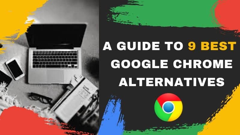 9 best google chrome alternatives