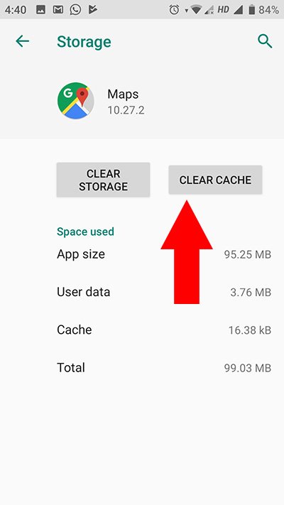 Click on Clear Cache to clear google map app cache data