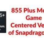 Qualcomm Snapdragon 855 Plus Features for Mobile Gamer Lovers