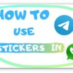 How To Use Telegram Stickers In Whatsapp Like A Professional