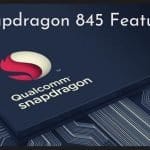 Qualcomm Snapdragon 845 Features That Will Get You Excited