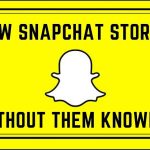 Learn How to View Snapchat Stories Without Them Knowing
