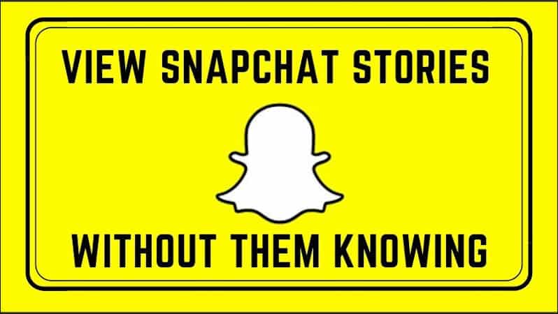 how to view snapchat stories without them knowing