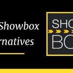 7 Best Showbox Alternatives to Watch Movies for Free