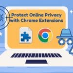 Best Chrome Security Extensions to Safeguard Online Privacy