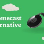 A Complete Guide To the 7 Best Chromecast Alternative